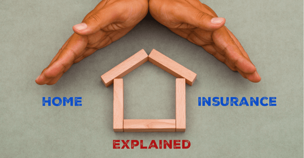 Home Insurance Explained: Protecting What Matters Most