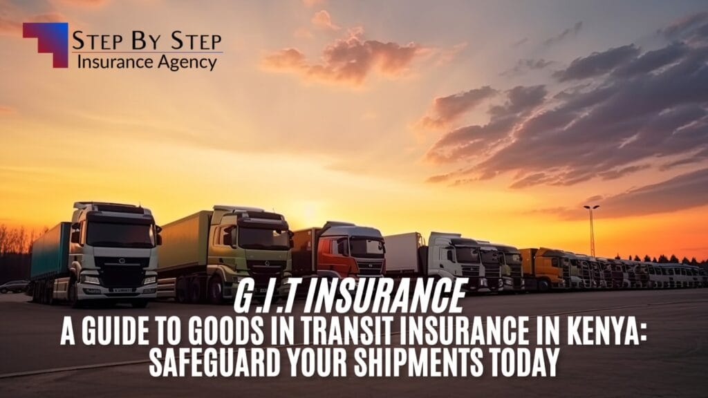 Goods in Transit Insurance in Kenya: Safeguard Your Shipments Today