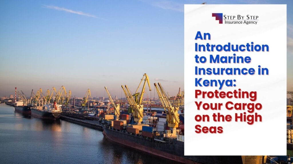 An Introduction to Marine Insurance in Kenya: Protecting Your Cargo on the High Seas