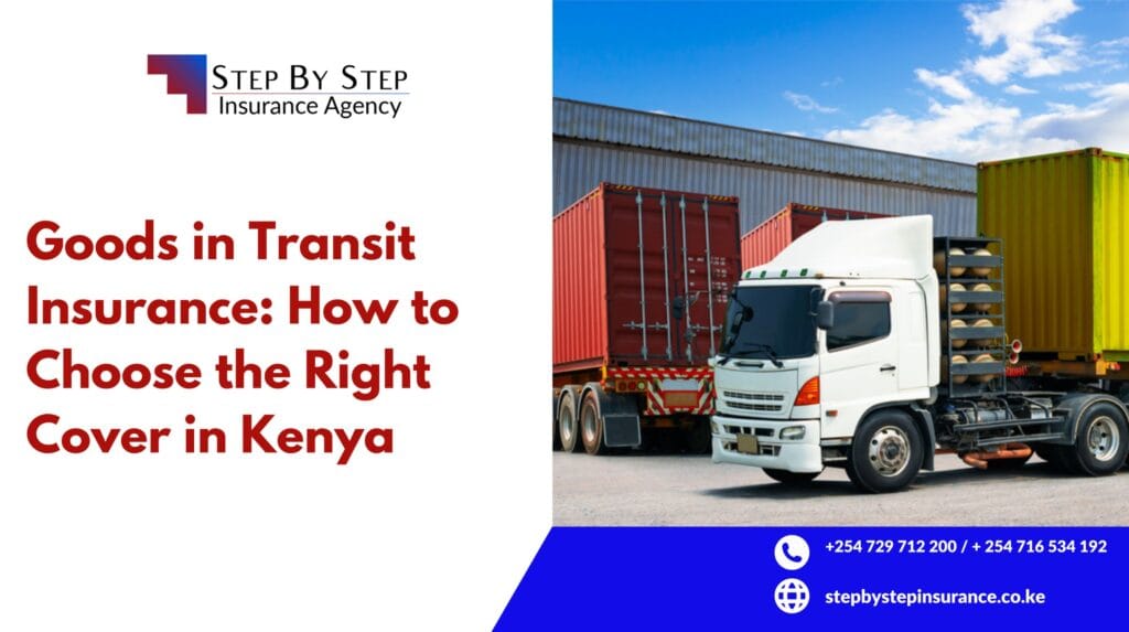 Goods in Transit Insurance: How to Choose the Right Cover in Kenya