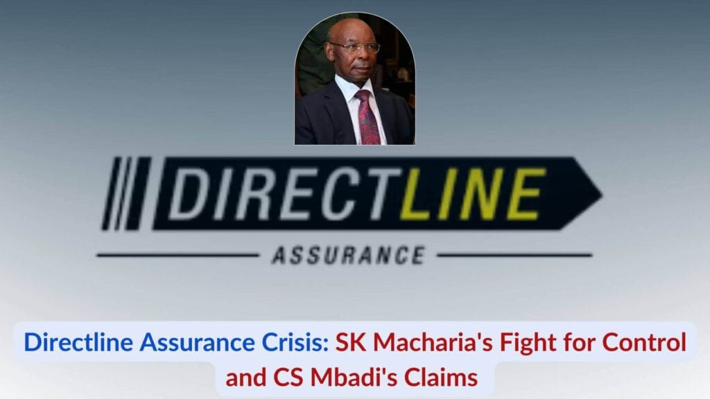 Directline Assurance Crisis: SK Macharia’s Fight for Control and CS Mbadi’s Claims 