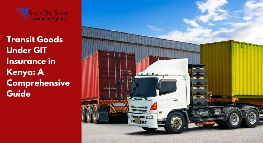 Transit Goods Under GIT Insurance in Kenya: A Comprehensive Guide