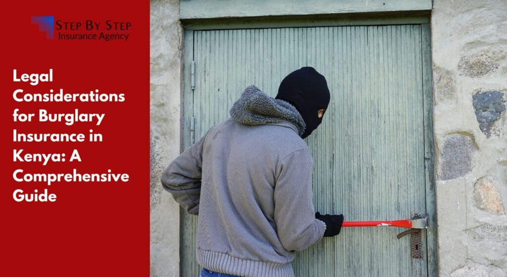 Legal Considerations for Burglary Insurance in Kenya: A Comprehensive Guide