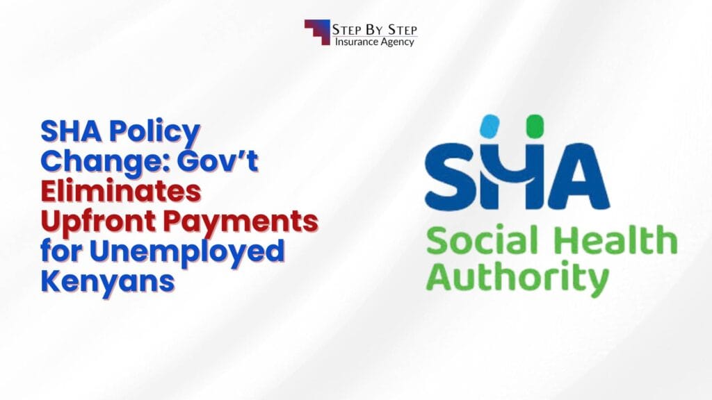 SHA Policy Change: Gov’t Eliminates Upfront Payments for Unemployed Kenyans