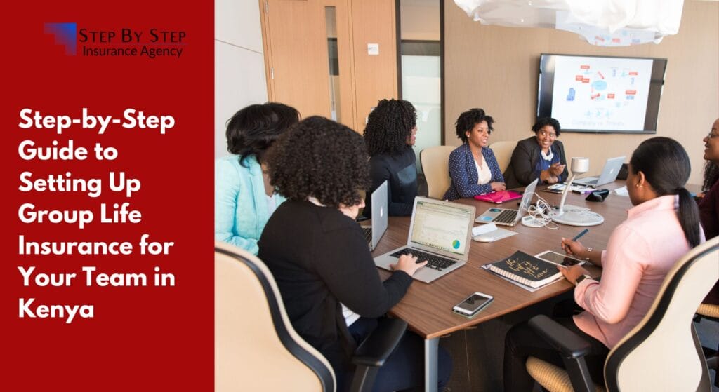 Step-by-Step Guide to Setting Up Group Life Insurance for Your Team in Kenya