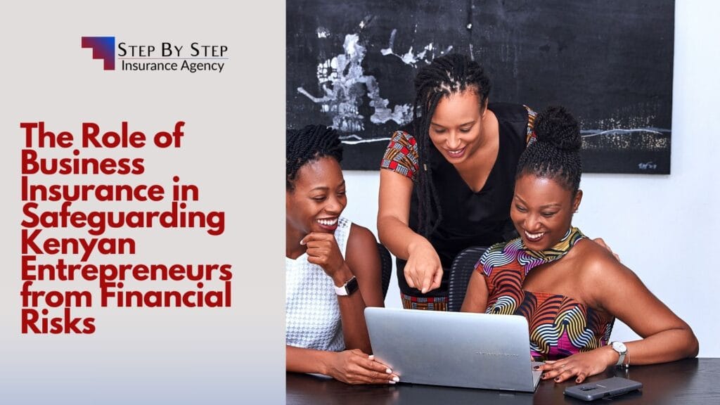 The Role of Business Insurance in Safeguarding Kenyan Entrepreneurs from Financial Risks