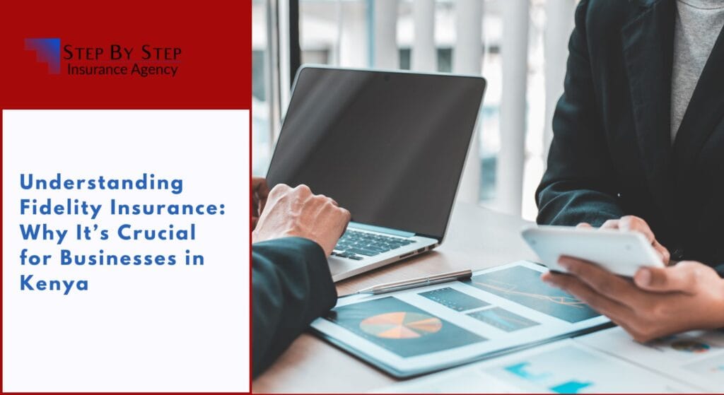 Understanding Fidelity Insurance: Why It’s Crucial for Businesses in Kenya