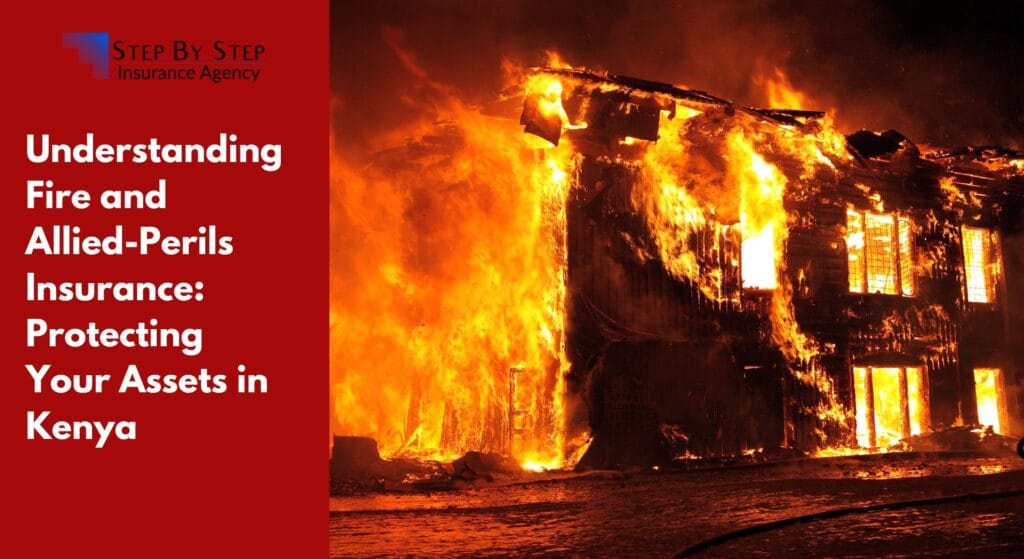 Understanding Fire and Allied-Perils Insurance: Protecting Your Assets in Kenya