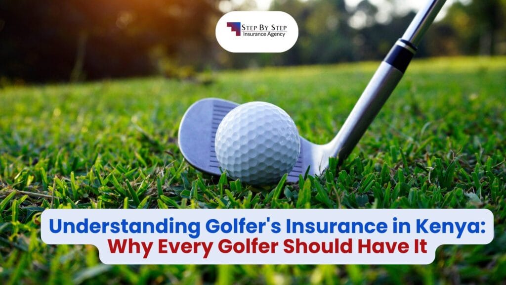 Understanding Golfer’s Insurance in Kenya: Why Every Golfer Should Have It