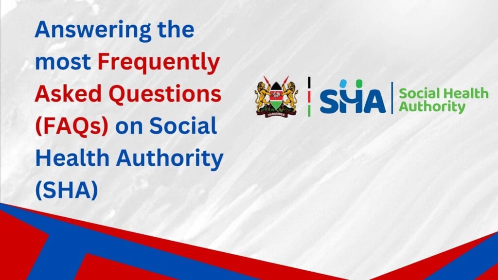 Answering the most Frequently Asked Questions (FAQs) on Social Health Authority (SHA)
