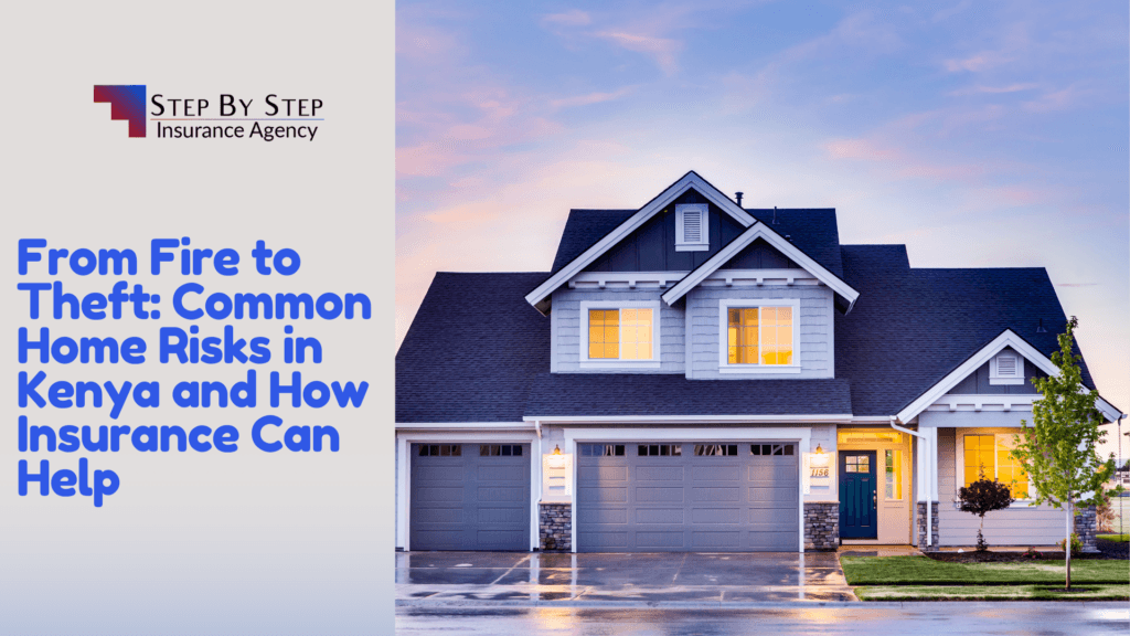 From Fire to Theft: Common Home Risks in Kenya and How Insurance Can Help