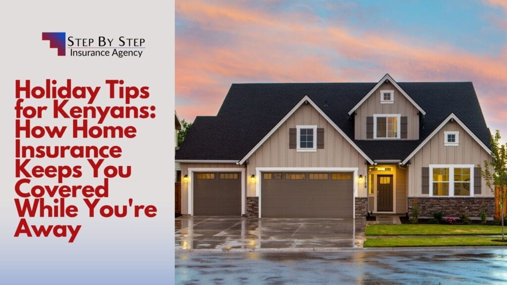 Holiday Tips for Kenyans: How Home Insurance Keeps You Covered While You are Away