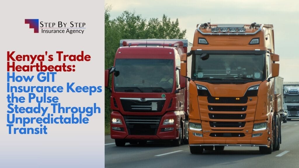 Kenya’s Trade Heartbeats: How GIT Insurance Keeps the Pulse Steady Through Unpredictable Transit