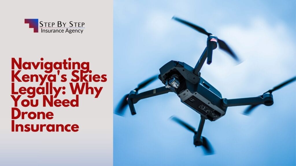 Navigating Kenya’s Skies Legally: Why You Need Drone Insurance