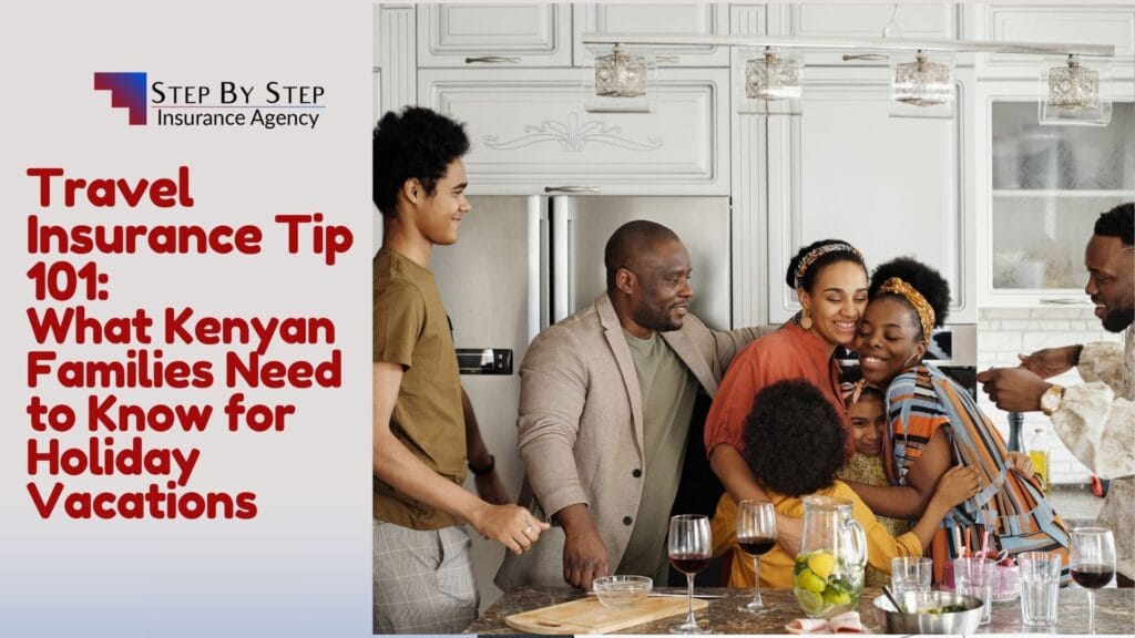 Travel Insurance Tip 101: What Kenyan Families Need to Know for Holiday Vacations