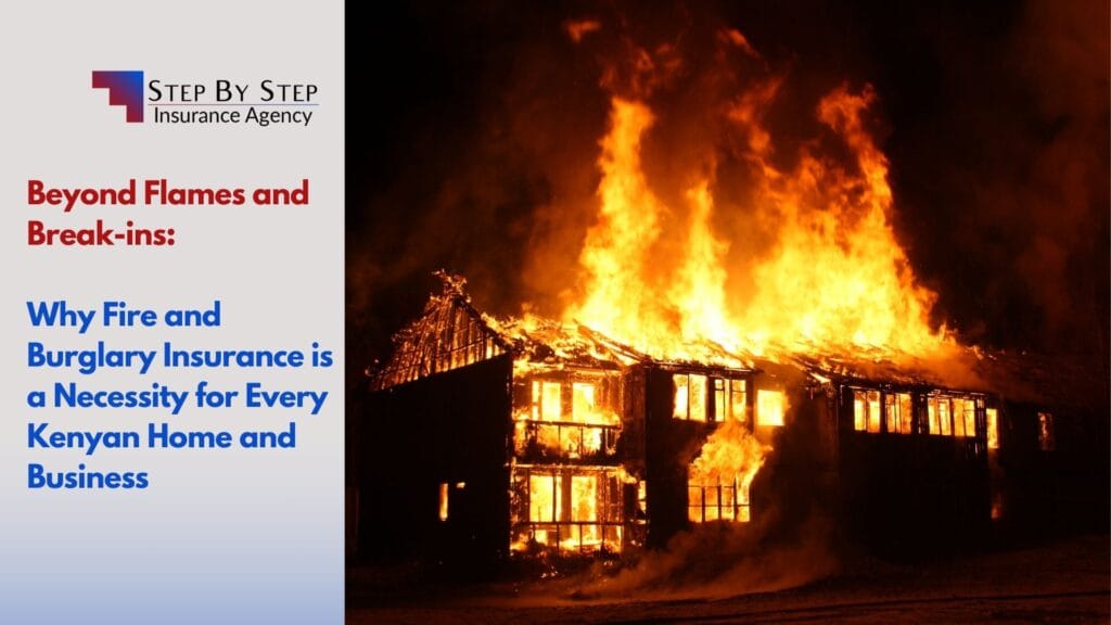 Beyond Flames and Break-ins: Why Fire and Burglary Insurance is a Necessity for Every Kenyan Home and Business