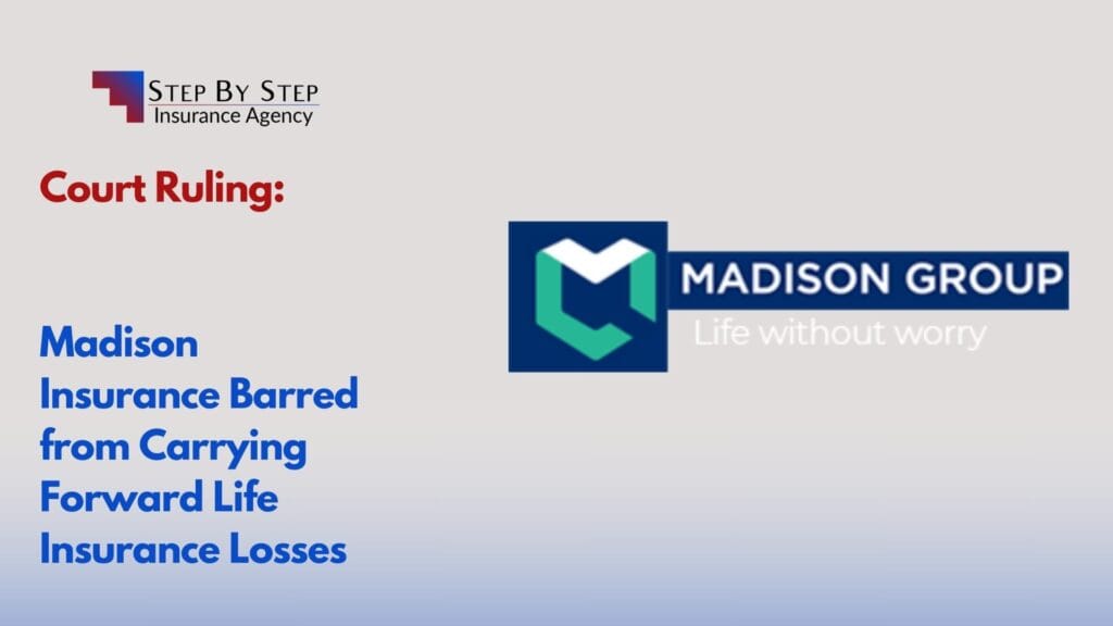 Court Ruling: Madison Insurance Barred from Carrying Forward Life Insurance Losses