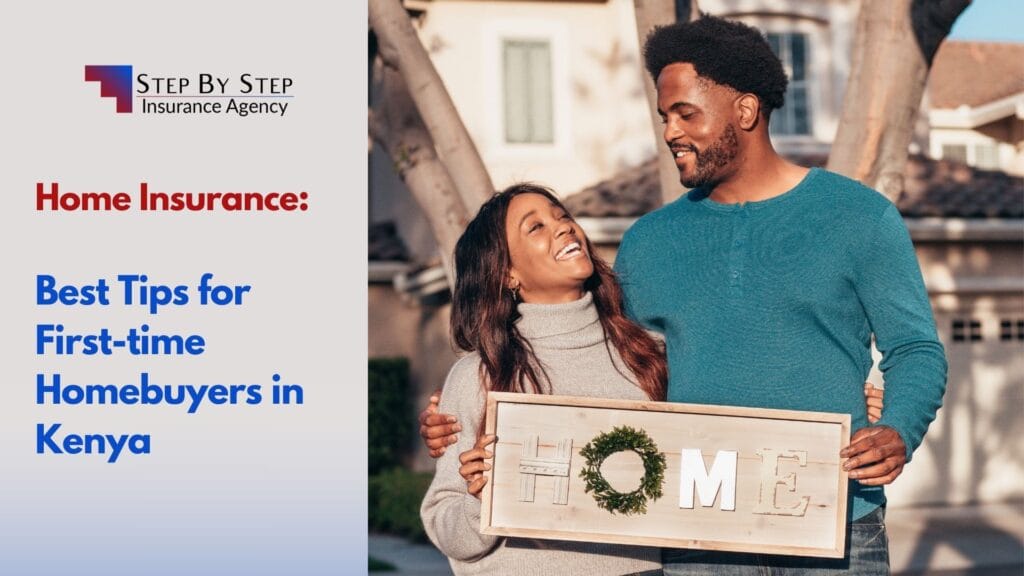 Home Insurance: Best Tips for First-time Homebuyers in Kenya
