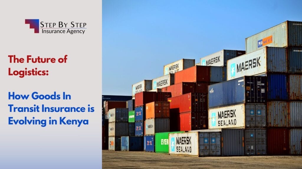 The Future of Logistics: How Goods In Transit Insurance is Evolving in Kenya