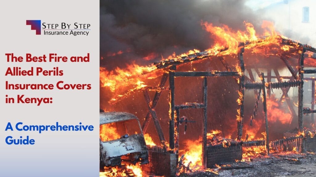 Best Fire and Allied Perils Insurance Covers in Kenya: A Comprehensive Guide