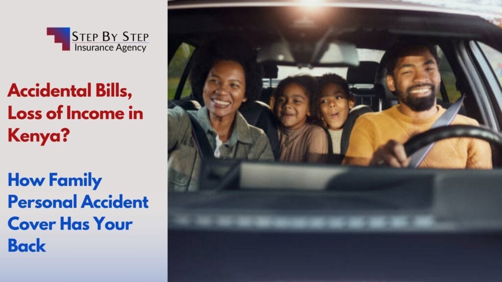 Accidental Bills, Loss of Income in Kenya? How Family Personal Accident Cover Has Your Back