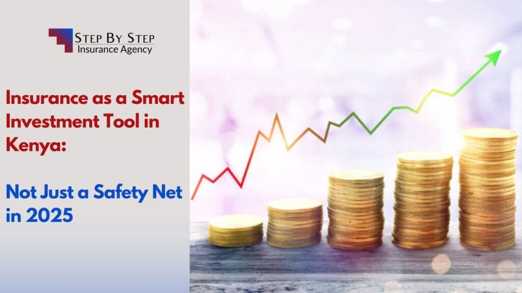 Insurance as a Smart Investment Tool in Kenya: Not Just a Safety Net in 2025