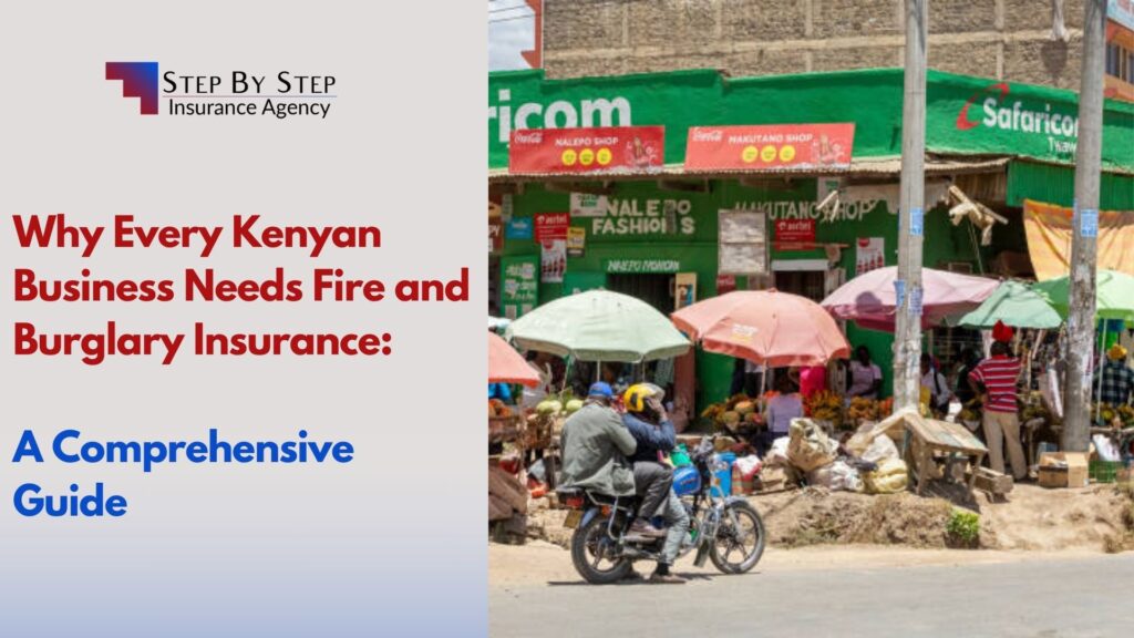 Why Every Kenyan Business Needs Fire and Burglary Insurance: A Comprehensive Guide