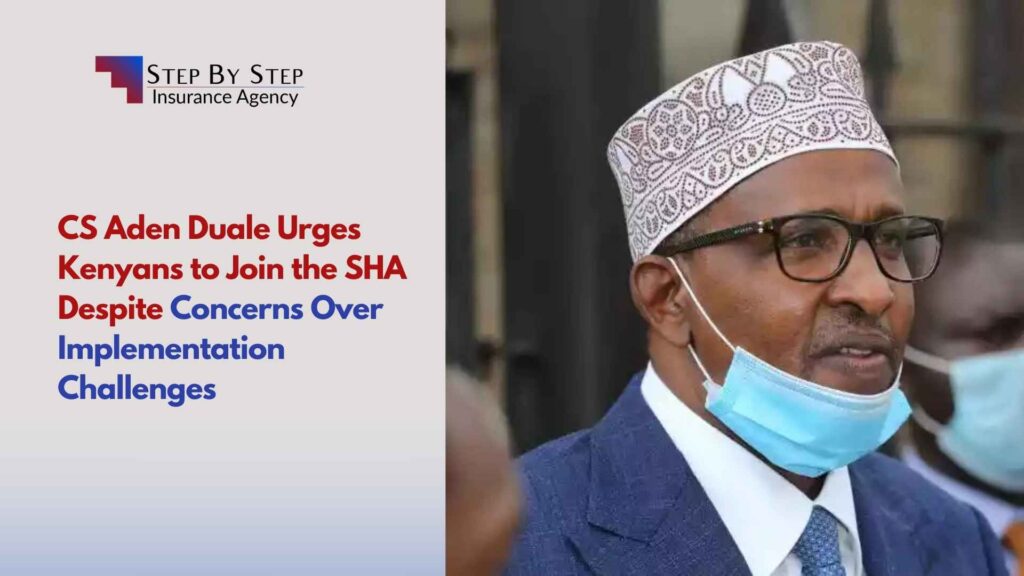 CS Aden Duale Urges Kenyans to Join the SHA Despite Concerns Over Implementation Challenges