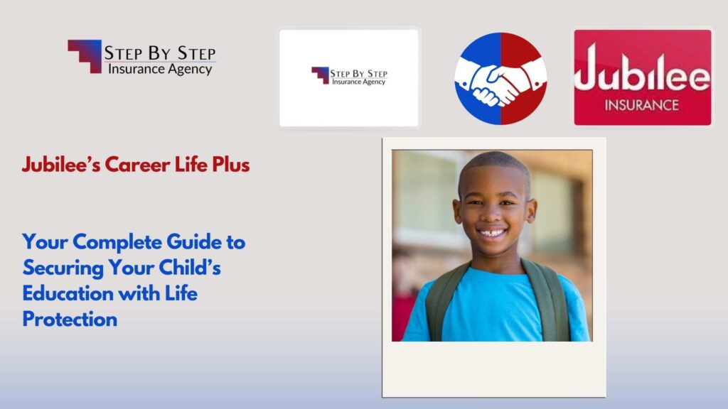Jubilee’s Career Life Plus – Your Complete Guide to Securing Your Child’s Education with Life Protection