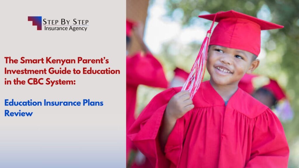 The Smart Kenyan Parent’s Investment Guide to Education in the CBC System: Education Insurance Plans Review