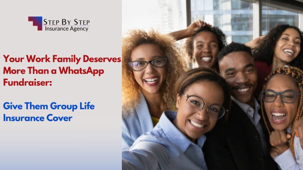 Your Work Family Deserves More Than a WhatsApp Fundraiser: Give Them Group Life Insurance Cover
