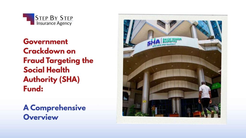 Government Crackdown on Fraud Targeting the Social Health Authority (SHA) Fund: A Comprehensive Overview
