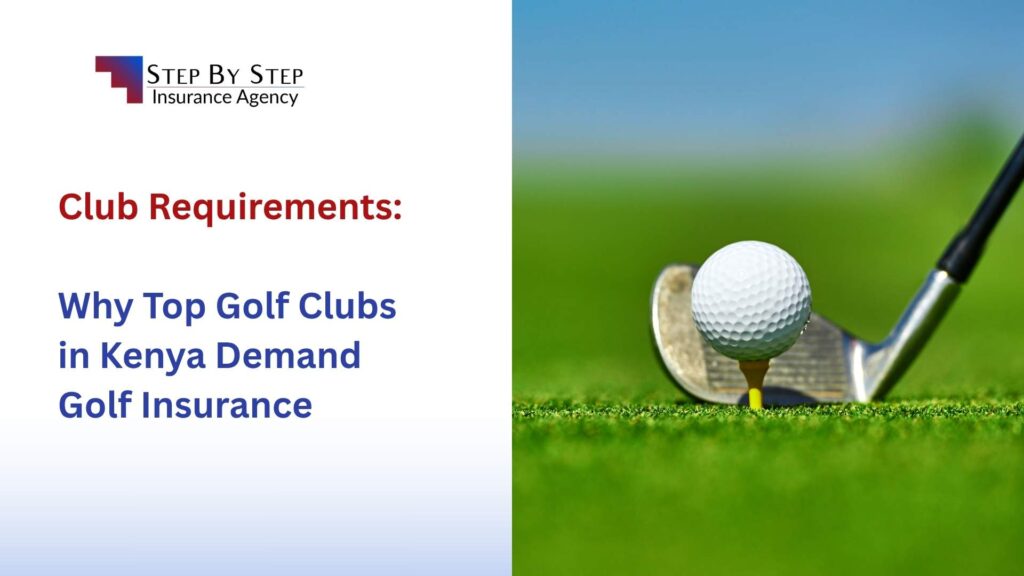 Why Top Golf Clubs in Kenya Demand Golf Insurance — A Comprehensive Guide