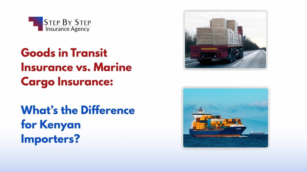 Goods in Transit Insurance vs. Marine Cargo Insurance: What’s the Difference for Kenyan Importers?
