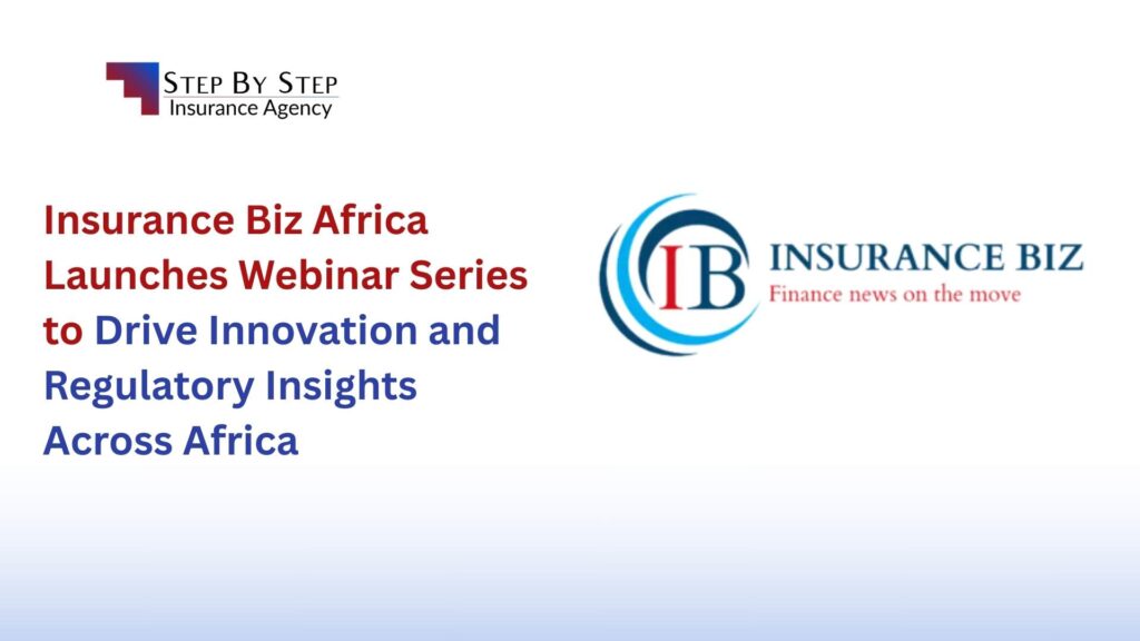 Insurance Biz Africa Launches Webinar Series to Drive Innovation and Regulatory Insights Across Africa