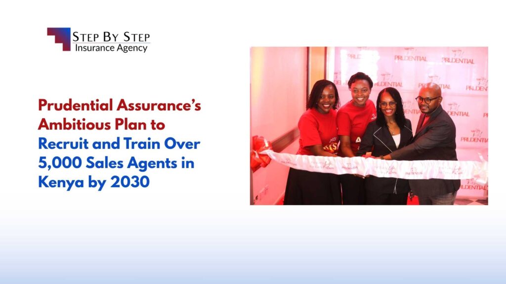Prudential Assurance’s Ambitious Plan to Recruit and Train Over 5,000 Sales Agents in Kenya by 2030