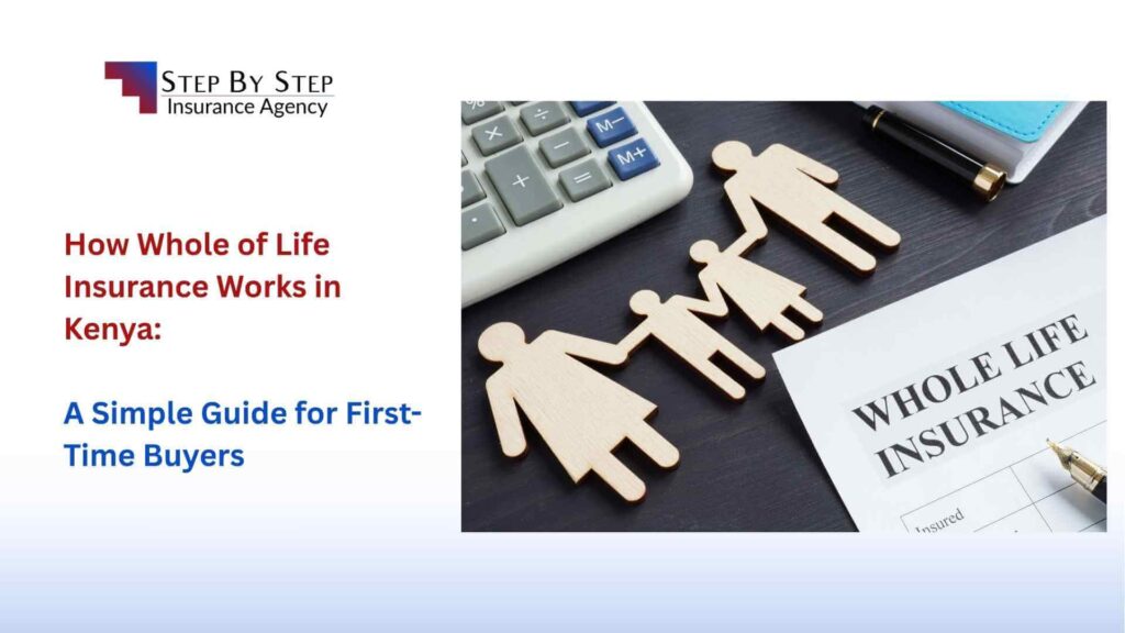 How Whole of Life Insurance Works in Kenya: A Simple Guide for First-Time Buyers