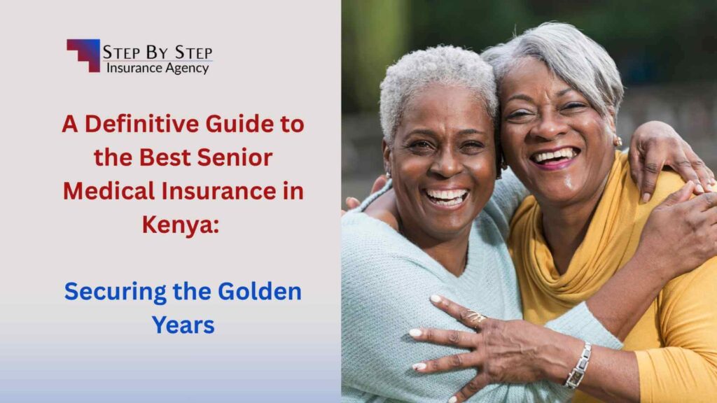 Definitive Guide to the Best Senior Medical Insurance in Kenya | Step by Step Insurance