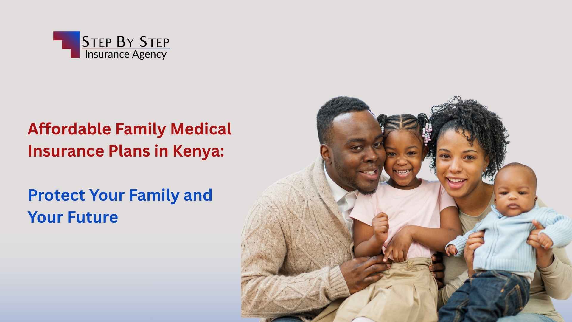 Affordable Family Medical Insurance Plans in Kenya: Protect Your Family and Your Future
