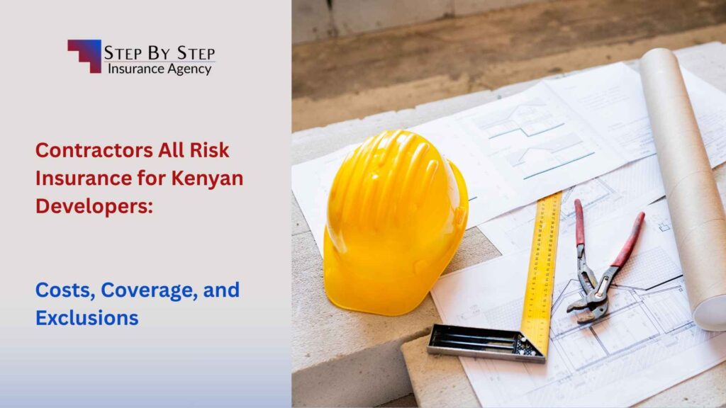 Contractors All Risk Insurance for Kenyan Developers: Costs, Coverage, and Exclusions