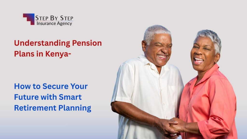 Understanding Pension Plans in Kenya- How to Secure Your Future with Smart Retirement Planning